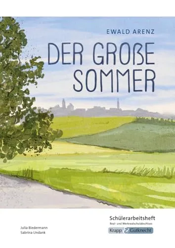 Der große Sommer – Ewald Arenz – Schülerarbeitsheft – Realschule und Werkrealschule: Interpretationshilfe, Arbeitsheft, Lernmittel, Heft: ... (Sekundarstufe I: Literatur im Unterricht)