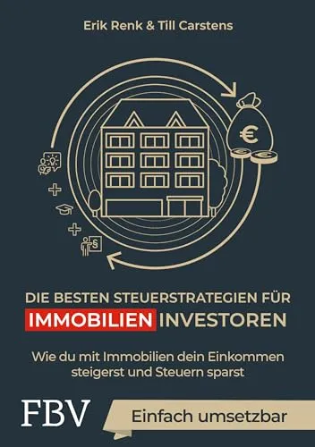 Die besten Steuerstrategien für Immobilieninvestoren: Wie du mit Immobilien dein Einkommen steigerst und Steuern sparst