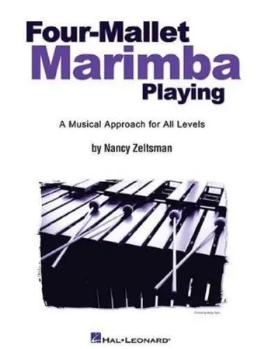 Four-Mallet Marimba Playing (Zeltsman) - Noten für Percussion - Noten für Percussion mit einem strukturierten Ansatz für alle Spielniveaus, ideal für angehende Marimba-Spieler und Musikliebhaber.