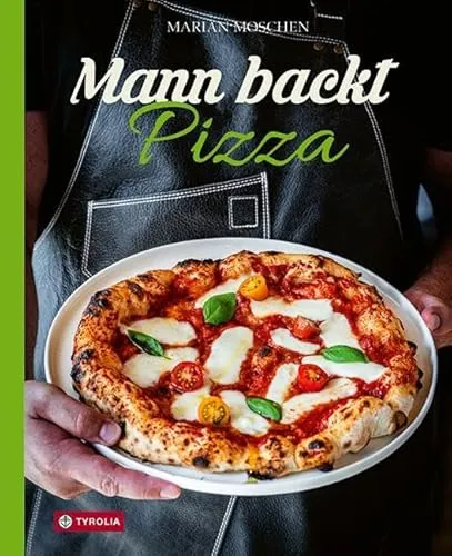Mann backt Pizza: Das neue Buch von Kultblogger Marian Moschen - Kochbuch für Freizeit, Haus & Garten mit leicht verständlichen Anleitungen und wertvollen Geheimtipps für die perfekte Pizza.