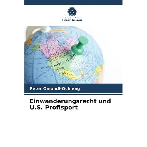 Unser Wissen Einwanderungsrecht und U.S. Profisport (Deutsch, Peter Omondi-Ochieng, 2024) (57040276)