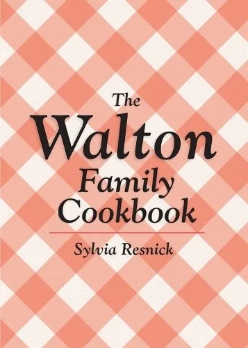 The Walton Family Cookbook: Familienrezepte für jeden Anlass - Kochbuch mit traditionellen Familienrezepten, ideal für gemeinsame Kochabende und kulinarische Erinnerungen.