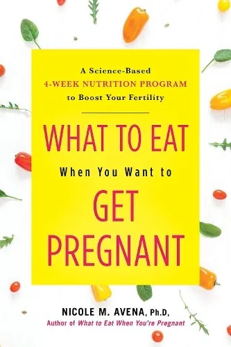 Nicole Avena What to Eat When You Want to Get Pregnant (Gebundene Ausgabe)