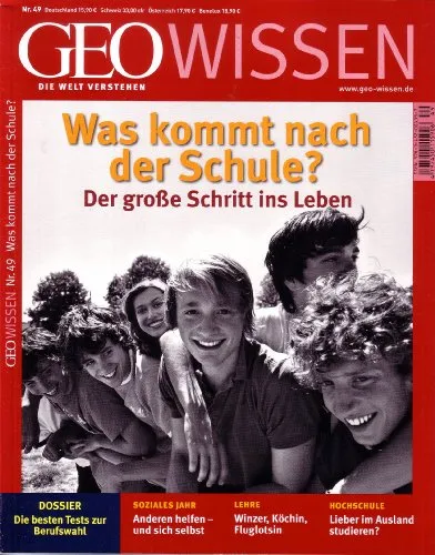 GEO Wissen 49/2012: Was kommt nach der Schule ? Der große Schritt ins Leben