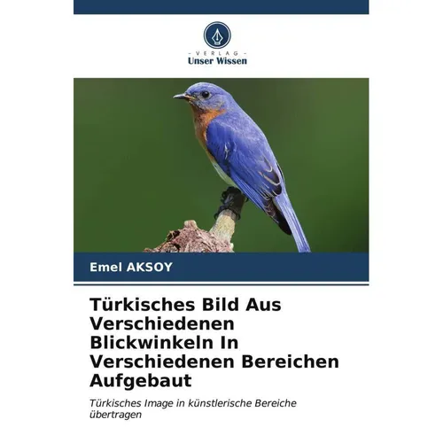 Unser Wissen Türkisches Bild Aus Verschiedenen Blickwinkeln In Verschiedenen Bereichen Aufgebaut (Deutsch, Emel AKSOY, 2023) (51514740)