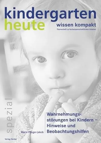Wahrnehmungsstörungen bei Kindern - Hinweise und Beobachtungshilfen (kindergarten heute - wissen kompakt)
