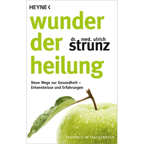 Wunder der Heilung: Neue Wege zur Gesundheit - Erkenntnisse und Erfahrungen ...