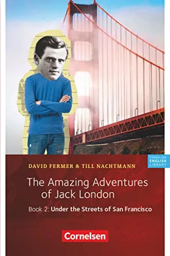 Cornelsen English Library - Für den Englischunterricht in der Sekundarstufe I - Fiction - 6. Schuljahr / A1: The Amazing Adventures of Jack London, ... English Library, Fiction, 6. Schuljahr / A1)