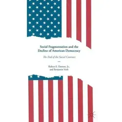 Social Fragmentation and the Decline of American Democracy: The End of the Social Contract - Belletristik, eine tiefgründige Analyse der gesellschaftlichen Spaltungen und deren Auswirkungen auf die amerikanische Demokratie.