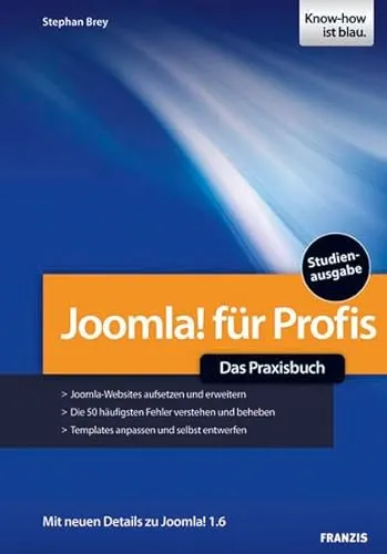 Joomla! für Profis: Das Praxisbuch - Joomla!-Websites aufsetzen und erweitern, Die 50 häufigsten Fehler verstehen und beheben, Templates anpassen und selbst entwerfen