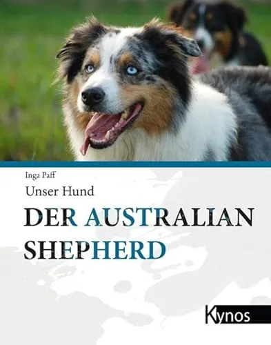 Der Australian Shepherd: Unser Hund - Hunde, treue Begleiter mit hoher Intelligenz und Energie, ideal für aktive Familien und Sportbegeisterte.