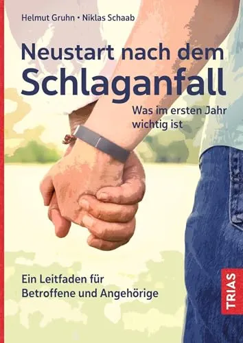 Neustart nach dem Schlaganfall: Leitfaden für Betroffene und Angehörige - Medizin, umfassender Leitfaden für das erste Jahr nach einem Schlaganfall mit wichtigen Tipps und Unterstützung für Betroffene und deren Angehörige.