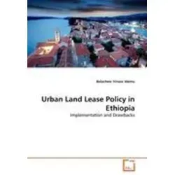 Urban Land Lease Policy in Ethiopia: Implementation and Drawbacks - Belletristik über die Herausforderungen der Umsetzung der städtischen Bodenpolitik in Äthiopien und mögliche Lösungsansätze.