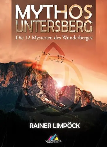 Mythos Untersberg: Die 12 Mysterien des Wunderberges - Geschichte Europas, entdecke die faszinierenden Legenden und Geheimnisse des Untersbergs, die die Geschichte und Kultur dieser Region prägen.