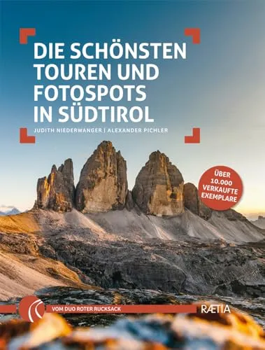 Die schönsten Touren und Fotospots in Südtirol ( Roter Rucksack / Südtirol Wandern Fotografieren, Band 1)