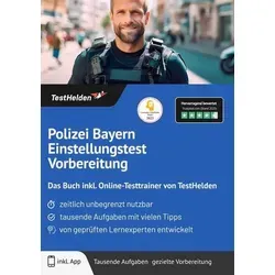 Polizei Bayern Einstellungstest Vorbereitung: Das Buch inkl. Online-Testtrainer von TestHelden