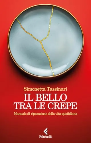 Il bello tra le crepe. Manuale di riparazione della vita quotidiana (Scintille)