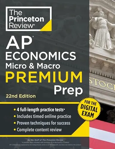 Princeton Review AP Economics Micro & Macro Premium Prep, 22nd Edition: 4 Practice Tests + Digital Practice Online + Content Review (Princeton Review AP Economics Micro & Macro Premium Prep, 1655687)