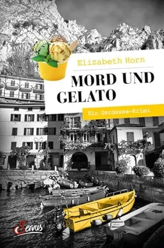 Mord und Gelato: Ein Gardasee-Krimi (Servus Krimi)