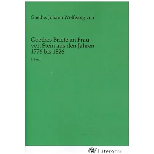 MV-Literatur Goethes Briefe an Frau von Stein aus de (Deutsch, Johann Wolfgang von Goethe, 2020) (50350760)