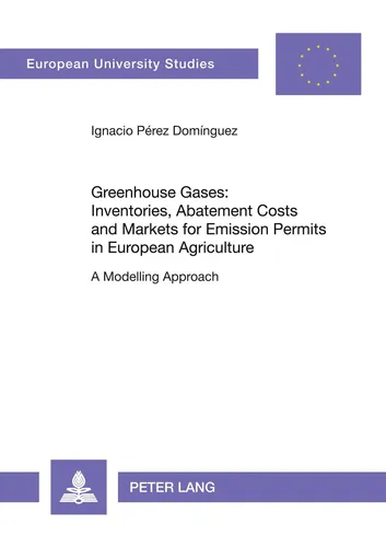 Peter Lang Greenhouse Gases: Inventories, Abatement Costs and Markets for Emission Permits - Fachbuch über Treibhausgasinventare und Emissionshandel in der europäischen Landwirtschaft, ideal für Studierende und Fachleute in Umweltwissenschaften.
