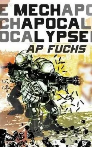 Mech Apocalypse: A Military Science Fiction Thriller - Belletristik, packende Geschichte über einen talentierten Mech-Piloten im Kampf gegen einen aufsteigenden Feind, der die Geschichte verändern könnte.