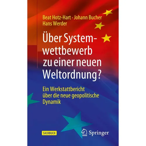 Springer Über Systemwettbewerb zu einer neuen Weltordnung? (Deutsch, Johann Bucher, Beat Hotz-Hart, Hans Werder, 2023) (39576580)