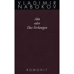 Gesammelte Werke. Band 11: Ada oder Das Verlangen - Roman über die unmögliche Liebe zwischen Geschwistern auf dem imaginären Planeten Antiterra, voller überraschender Beobachtungen und abgründiger Erotik.