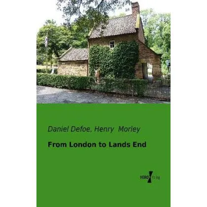Vero From London to Lands End (Englisch, Henry Morley, Daniel Defoe, 2013) (55529060)