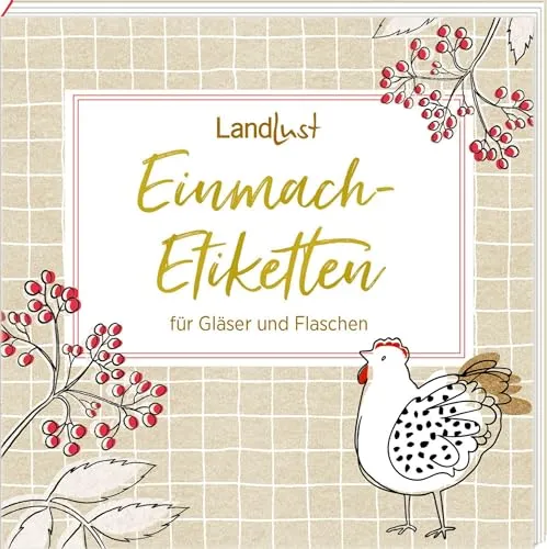 Etikettenbüchlein – LandLust: Einmach-Etiketten für Gläser und Flaschen: 80 selbstklebende Etiketten zum Beschriften