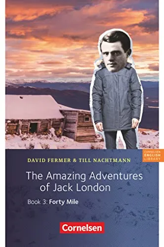 Cornelsen English Library - Für den Englischunterricht in der Sekundarstufe I - Fiction - 7. Schuljahr / A2: The Amazing Adventures of Jack London, ... English Library, Fiction, 7. Schuljahr / A2)