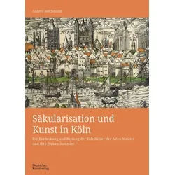 Säkularisation und Kunst in Köln von Andrea Deichmann / Deutscher Kunstverlag / Buch