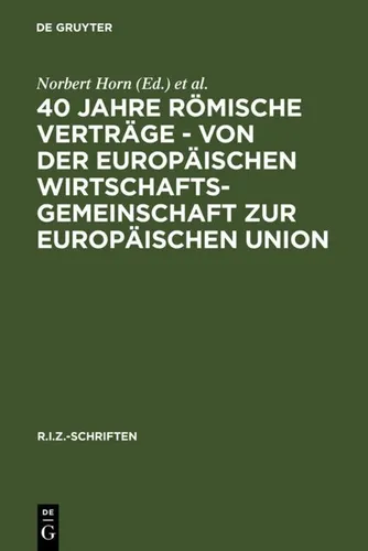 40 Jahre Römische Verträge - Von der Europäischen Wirtschaftsgemeinschaft zur EU - Lehrbuch über die Geschichte der Europäischen Union, 364 Seiten umfassend, ideal für Studierende der Sozialwissenschaften und Recht.