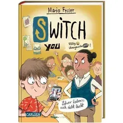 SWITCH YOU. Völlig übergeschnAPPt! 2: Lehrer haben's auch nicht leicht: Lustige Kinderbuch-Reihe ab 10 Jahre über eine Smartphone-App, mit der man Körper tauscht (2)