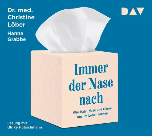 Christine Löber (u. a.) | Immer der Nase nach. Wie Hals, Nase und Ohren uns...
