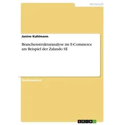 Branchenstrukturanalyse im E-Commerce am Beispiel der Zalando SE von Janine Kuhlmann / GRIN Verlag / Taschenbuch