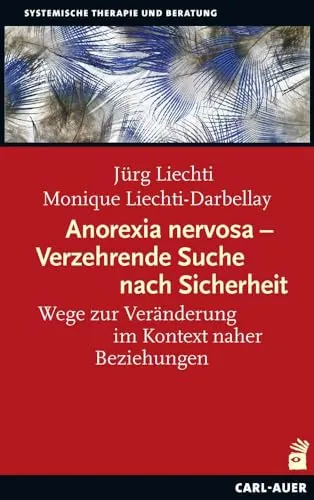 Anorexia nervosa – Verzehrende Suche nach Sicherheit: Wege zur Veränderung - Medizin: Ein richtungsweisendes Buch, das Wege zur Heilung von Anorexia nervosa aufzeigt und die Bedeutung von Beziehungen in diesem Prozess betont.