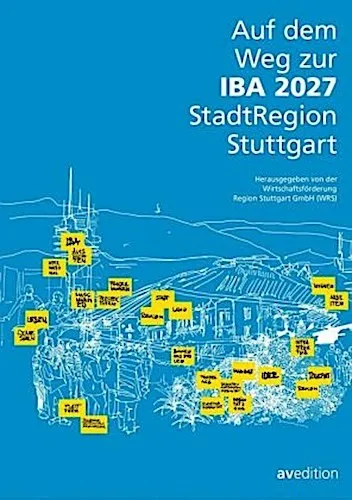 AV Edition Auf dem Weg zur IBA 2027 StadtRegion Stuttgart - Fachbuch über die Entwicklungen zur IBA 2027 in Stuttgart, bietet wertvolle Einblicke und Analysen für Stadtplaner und Architekten.