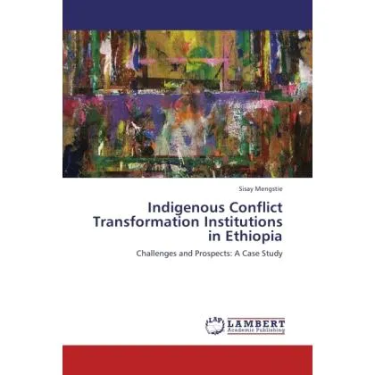 Lap Lambert Academic Indigenous Conflict Transformation Institutions in Ethiopia (Sisay Mengstie, 2011) (55413721)