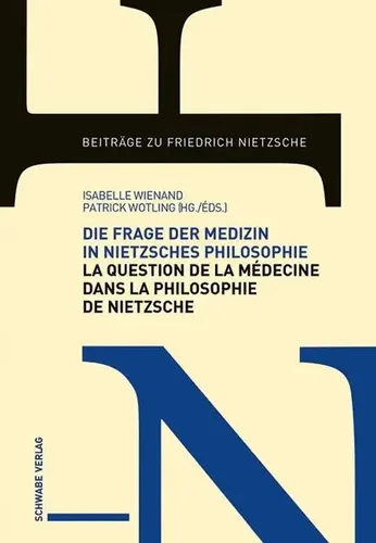 Isabelle Wienand | Die Frage der Medizin in Nietzsches Philosophie - 414 Seiten umfassendes Buch von Isabelle Wienand, das die philosophischen Aspekte der Medizin beleuchtet. Erschienen im Schwabe Verlag Basel, ideal für Interessierte der Geisteswissenschaften.