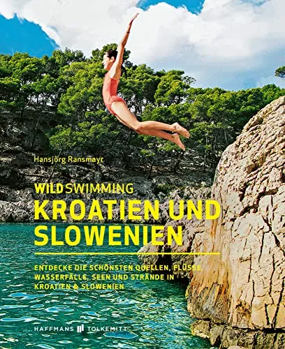 Wild Swimming Kroatien und Slowenien Reiseführer - Freizeit, Haus & Garten – Entdecke die schönsten Wasserstellen in Kroatien und Slowenien für unvergessliche Schwimmerlebnisse in der Natur.