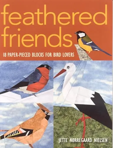Feathered Friends-Print-on-Demand-Edition: 18 Paper-Pieced Blocks für Vogel-Liebhaber - Basteln mit Papier: 18 kreative Papier-Patchwork-Blocks, perfekt für Vogel-Fans und DIY-Enthusiasten.
