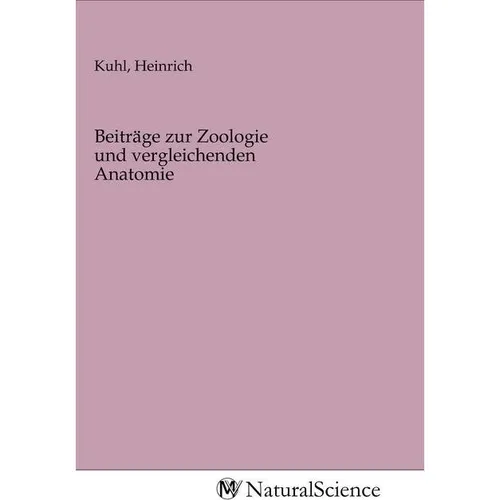 MV-NaturalScience Beiträge zur Zoologie und vergleichenden Anatomie (Heinrich Kuhl, 2020) (56144150)
