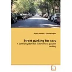 Street Parking for Cars: Autonomes Parallelparken - Belletristik über ein innovatives System, das das schwierige Parallelparken autonom übernimmt, ohne dass ein Fahrer eingreifen muss.