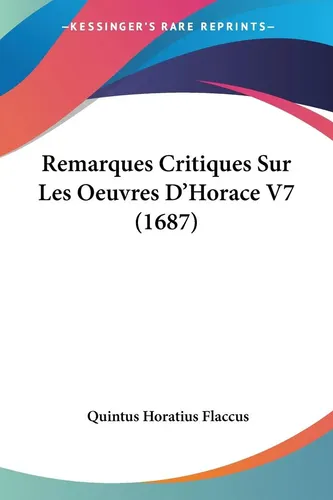 Quintus Horatius Flaccus | Remarques Critiques Sur Les Oeuvres D'Horace V7...