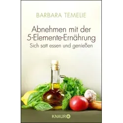 Abnehmen mit der 5-Elemente-Ernährung: Sich satt essen und genießen