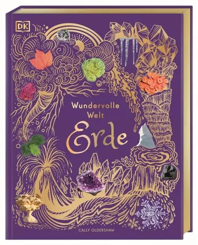 Wundervolle Welt. Erde: Natur-Bilderbuch für die ganze Familie - Freizeit, Haus & Garten: Hochwertig ausgestattet mit Lesebändchen, Goldfolie und Goldschnitt - ideal für Kinder ab 7 Jahren.