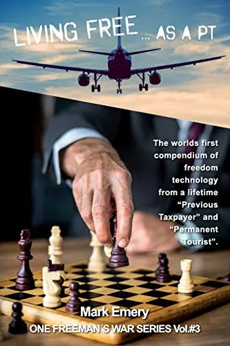 Living Free...As a 'PT': A first hand account of life as a 'Previous Taxpayer' and 'Permanent Tourist' (One Freemans War, Band 3)