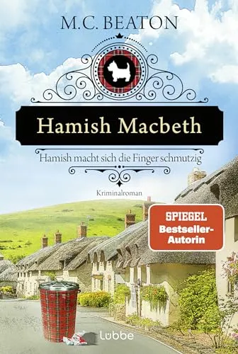 Hamish Macbeth macht sich die Finger schmutzig: Kriminalroman. Ein spannender Cosy-Krimi aus Schottland (Schottland-Krimis, Band 16)