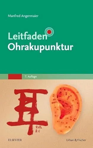 Leitfaden Ohrakupunktur: Mit Zugang zur Akupunkturwelt